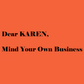 Mind Your Own Business KAREN